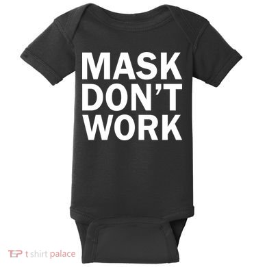 Mask Don't Work Baby Bodysuit