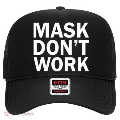 Mask Don't Work Hat