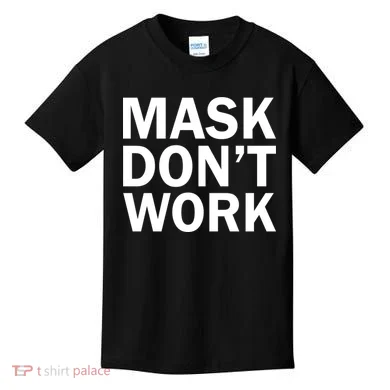Mask Don't Work Kids T-Shirt