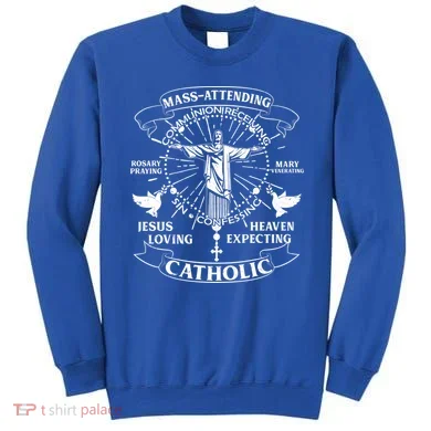 Mass Attending Catholic  Sweatshirt
