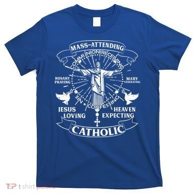 Mass Attending Catholic  T-Shirt