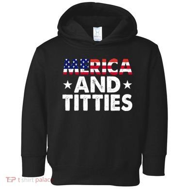 Merica And Titties Funny Patriotic Usa Toddler Hoodie