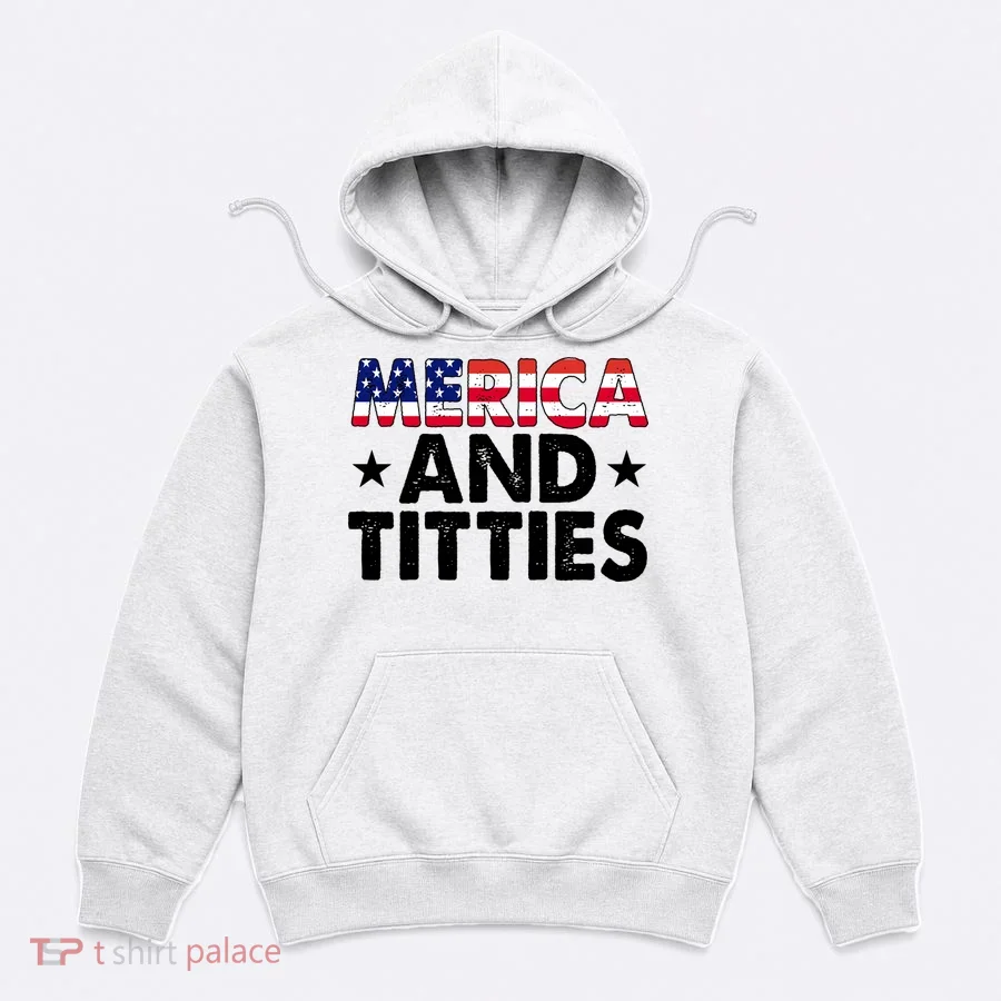 Merica And Titties Funny Patriotic Usa Hoodie