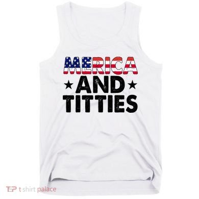 Merica And Titties Funny Patriotic Usa Tank Top