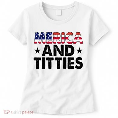 Merica And Titties Funny Patriotic Usa Women's T-Shirt