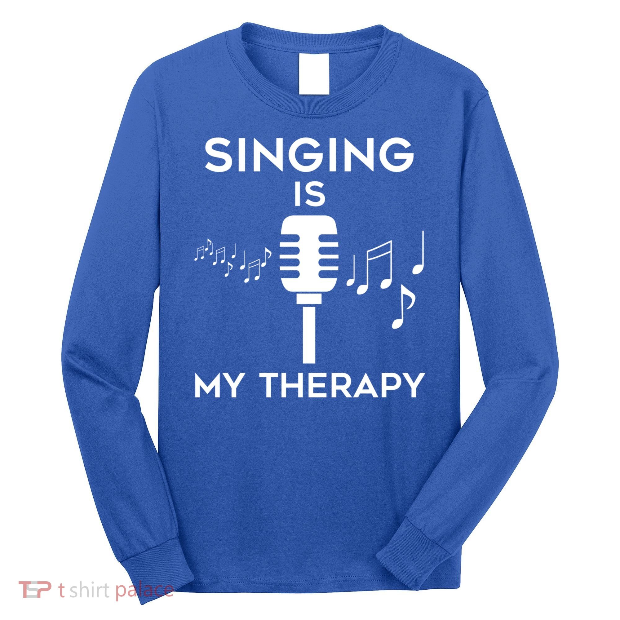 Music As Therapy Singer Music Teacher Choir Gift Long Sleeve Shirt