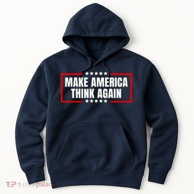 Make America Think Again Hoodie