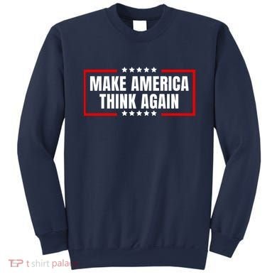 Make America Think Again Sweatshirt