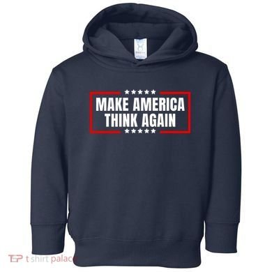 Make America Think Again Toddler Hoodie