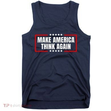 Make America Think Again Tank Top