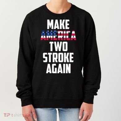 Make America Two Stroke Again Bikers Motorcycle Women's Sweatshirt