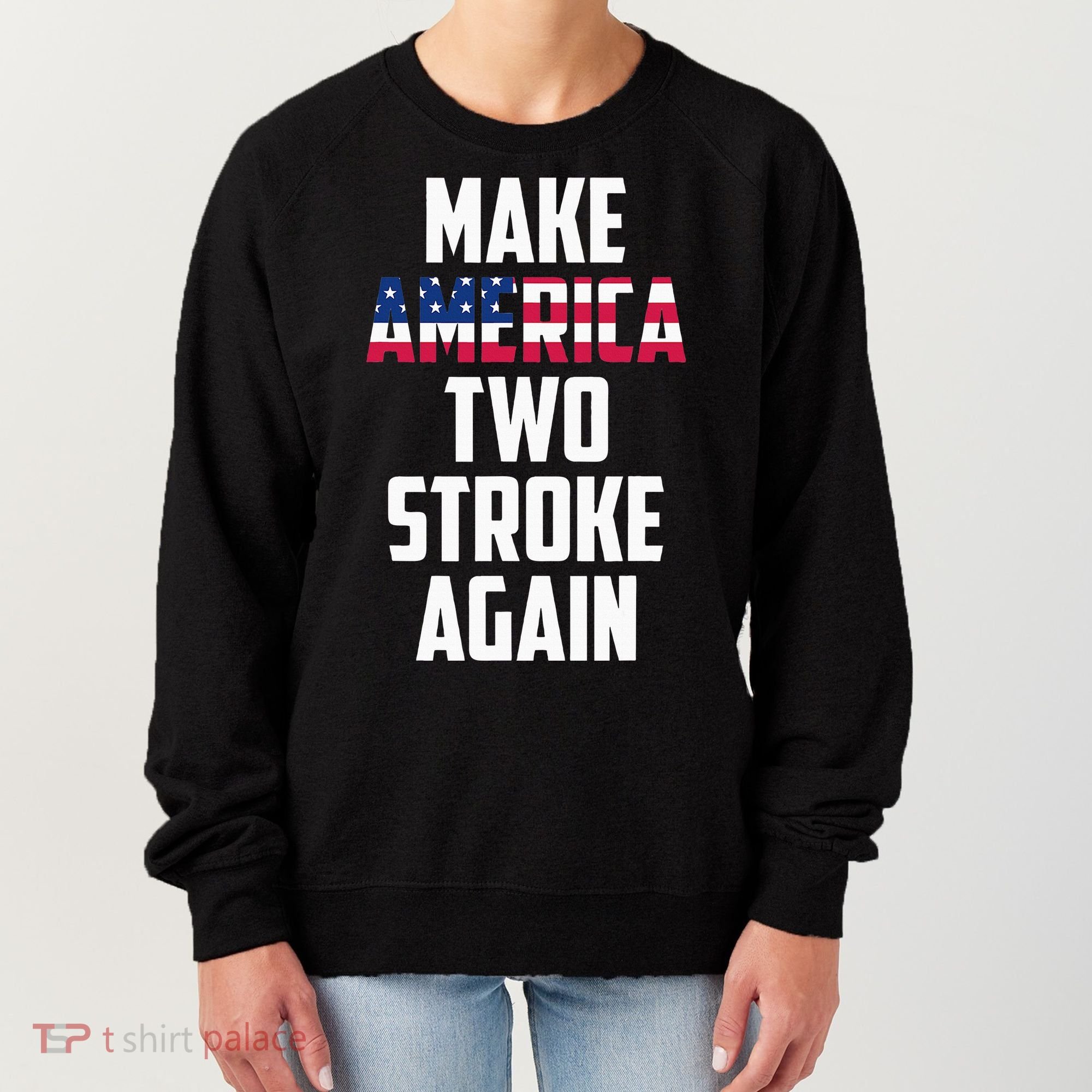 Make America Two Stroke Again Bikers Motorcycle Women's Sweatshirt