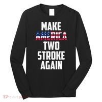 Make America Two Stroke Again Bikers Motorcycle Long Sleeve Shirt thumb 0