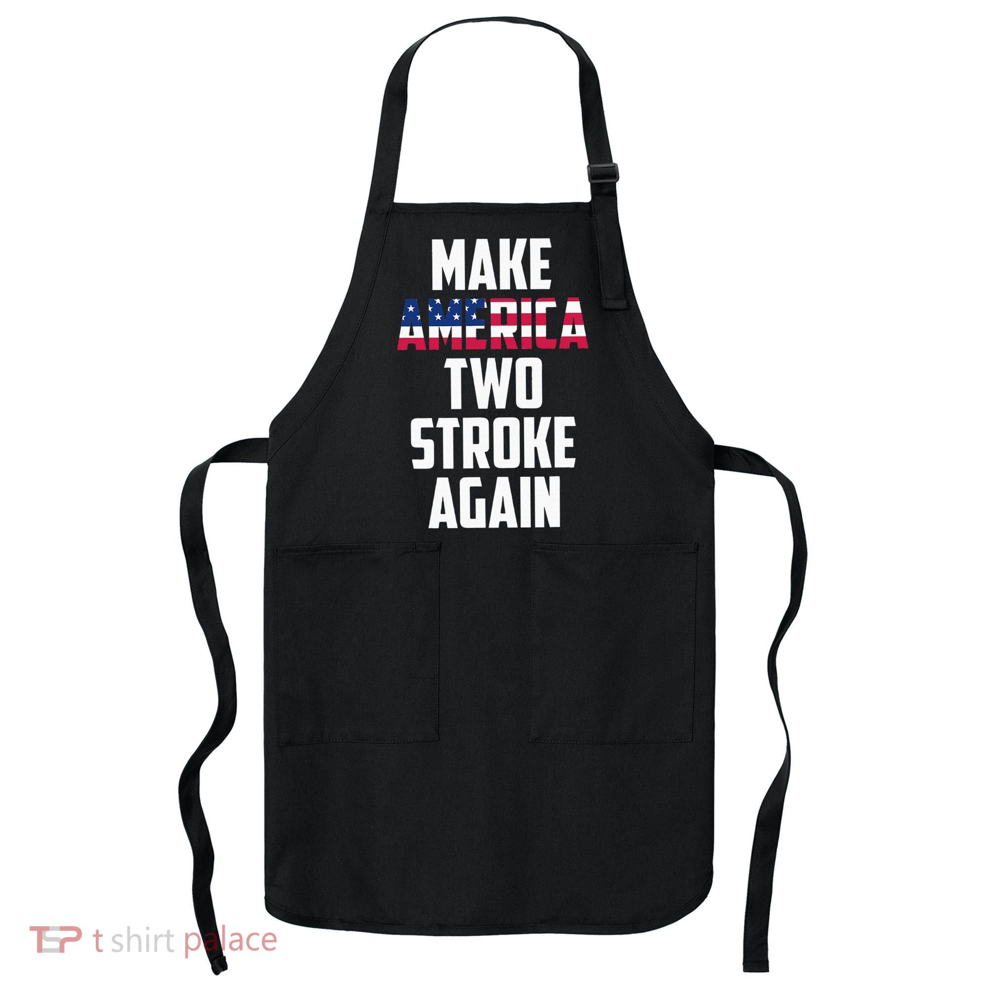 Make America Two Stroke Again Bikers Motorcycle Apron