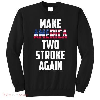 Make America Two Stroke Again Bikers Motorcycle Sweatshirt