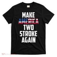 Make America Two Stroke Again Bikers Motorcycle T-Shirt thumb 0