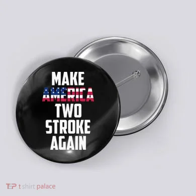 Make America Two Stroke Again Bikers Motorcycle Button