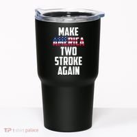 Make America Two Stroke Again Bikers Motorcycle Tumbler thumb 0