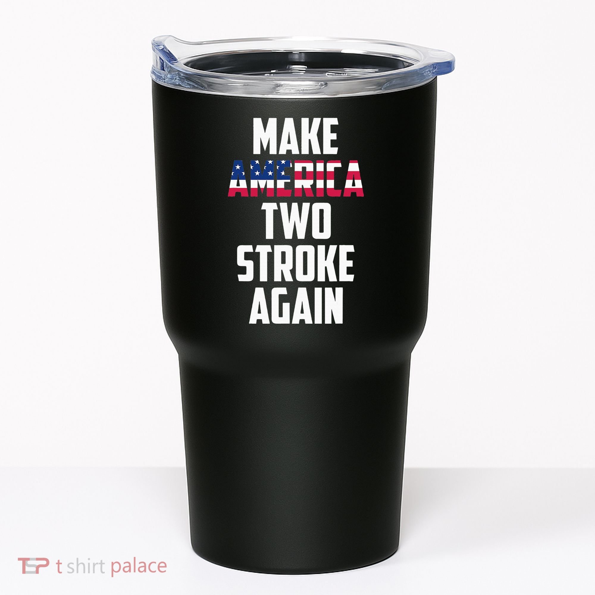 Make America Two Stroke Again Bikers Motorcycle Tumbler