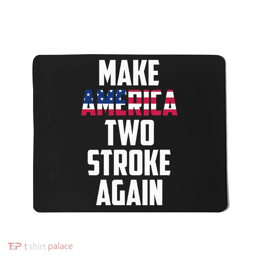 Make America Two Stroke Again Bikers Motorcycle Mousepad