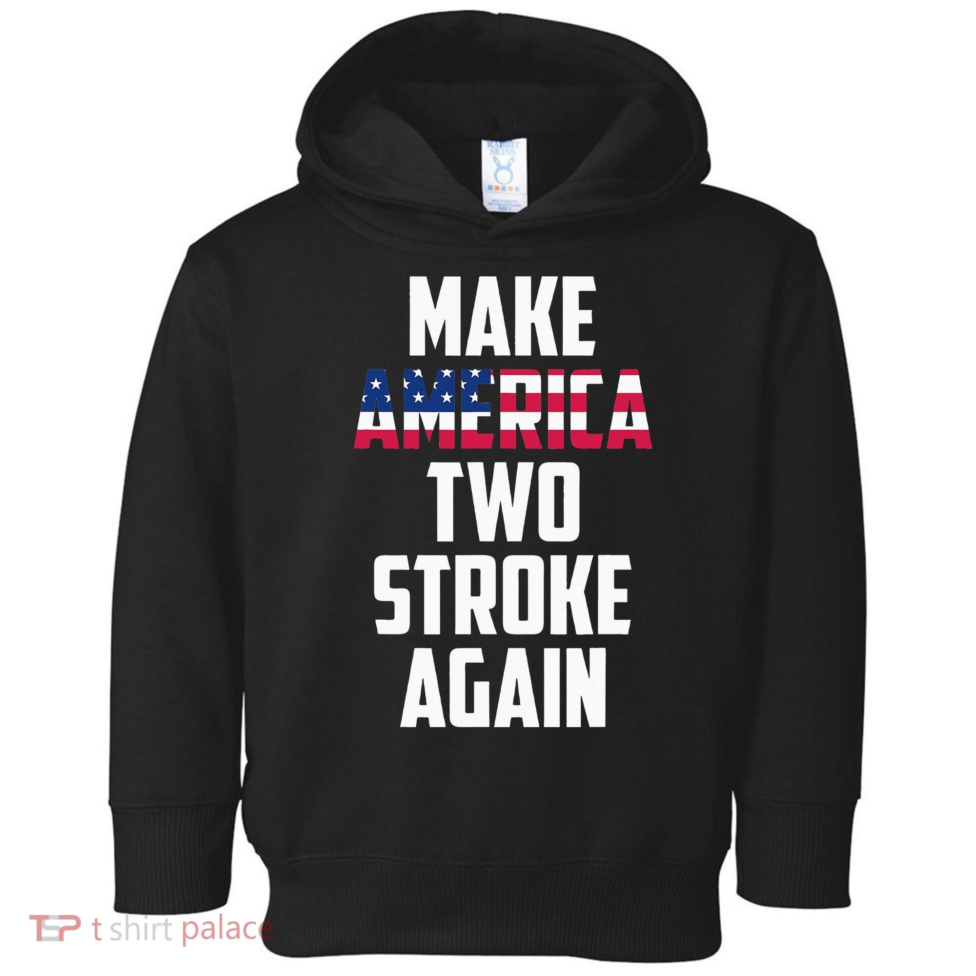 Make America Two Stroke Again Bikers Motorcycle Toddler Hoodie
