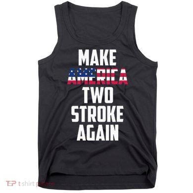 Make America Two Stroke Again Bikers Motorcycle Tank Top