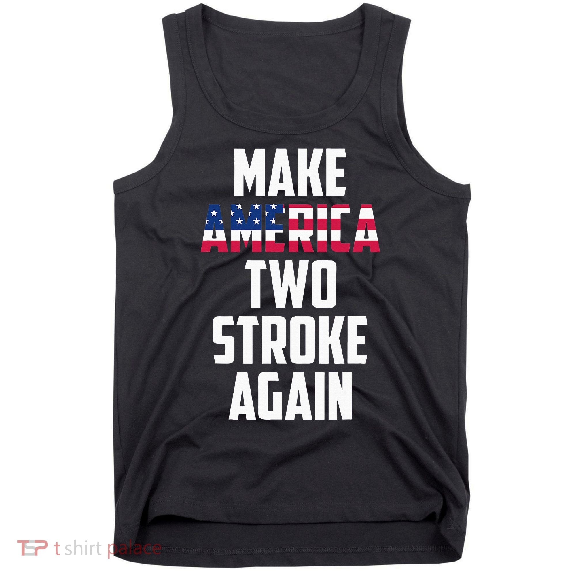 Make America Two Stroke Again Bikers Motorcycle Tank Top