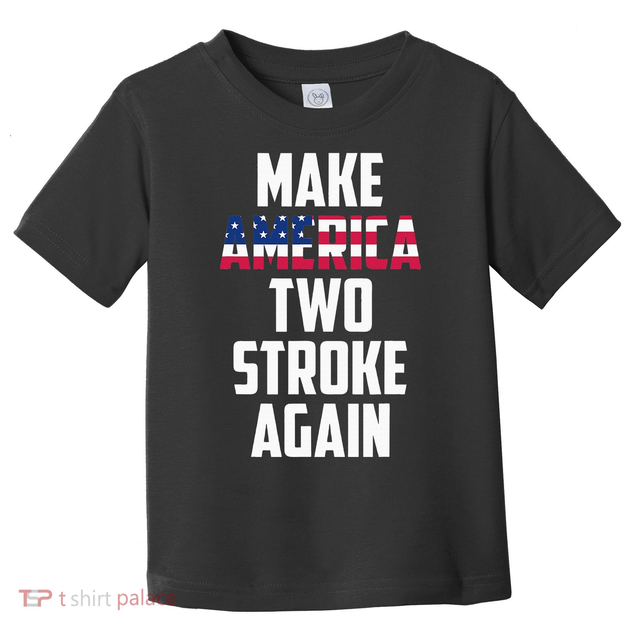 Make America Two Stroke Again Bikers Motorcycle Toddler T-Shirt