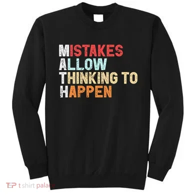 Mistakes Allow Thinking To Happen Math Teacher Math Amazon.com Sweatshirt