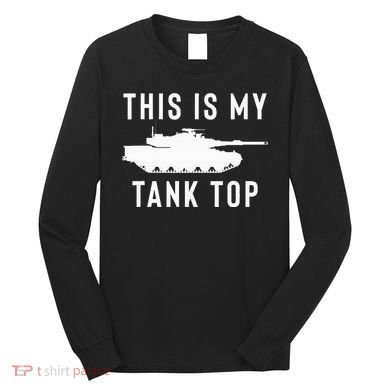 M1 Abrams Tank Funny Sarcastic Military Pun Gift Long Sleeve Shirt