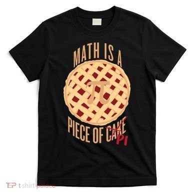 Math Is A Piece Of Cake Pi Day T-Shirt