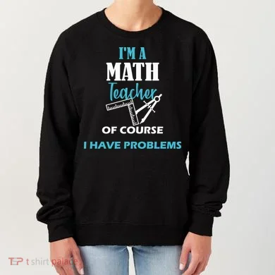 Math Teacher Problems Women's Sweatshirt