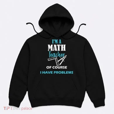Math Teacher Problems Hoodie