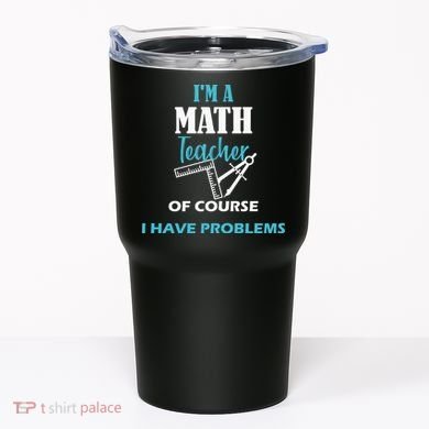 Math Teacher Problems Tumbler