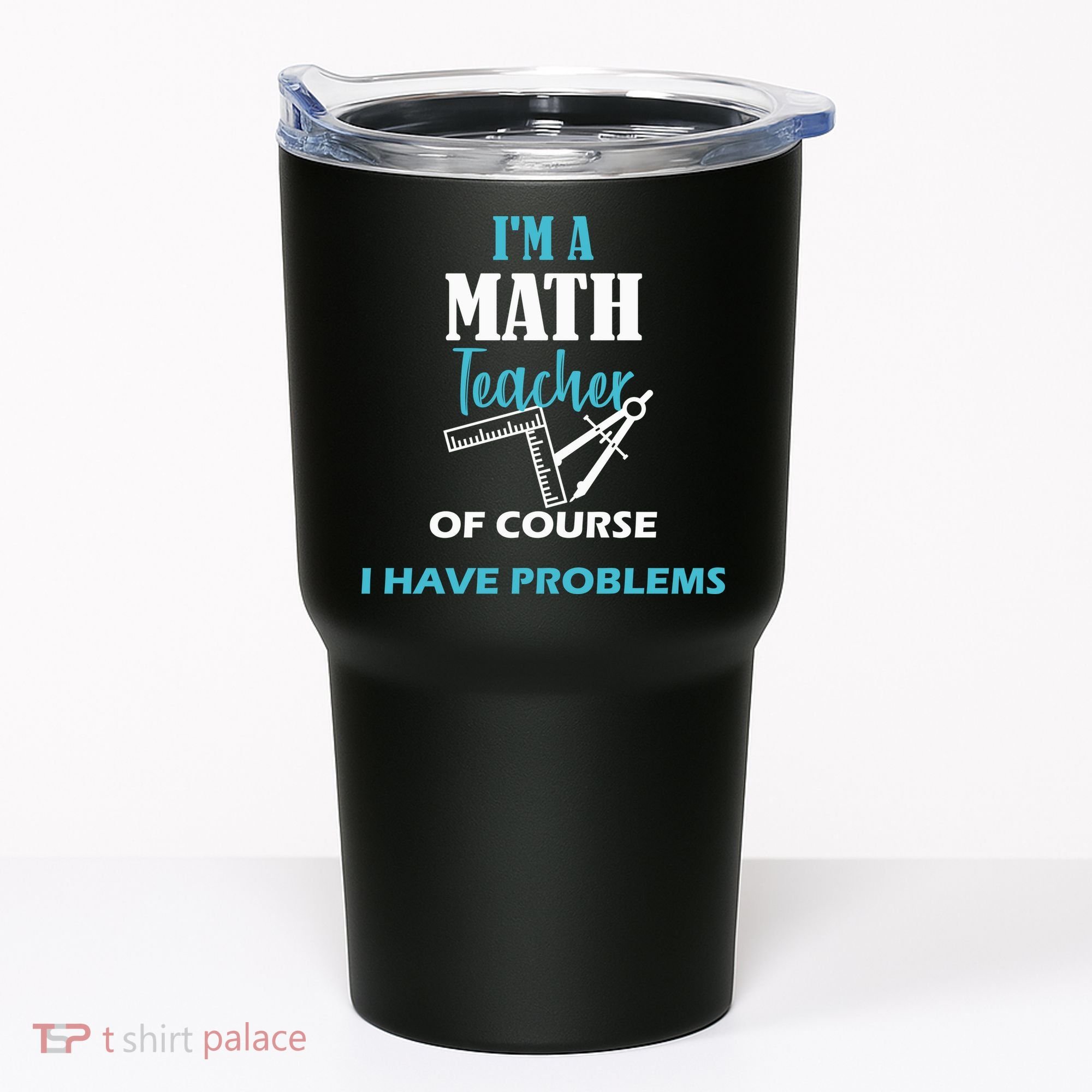 Math Teacher Problems Tumbler