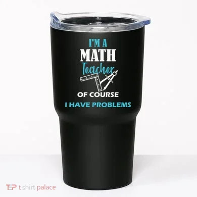 Math Teacher Problems Tumbler