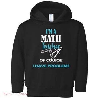 Math Teacher Problems Toddler Hoodie