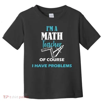 Math Teacher Problems Toddler T-Shirt