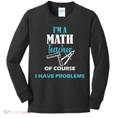 Math Teacher Problems Kids Long Sleeve Shirt