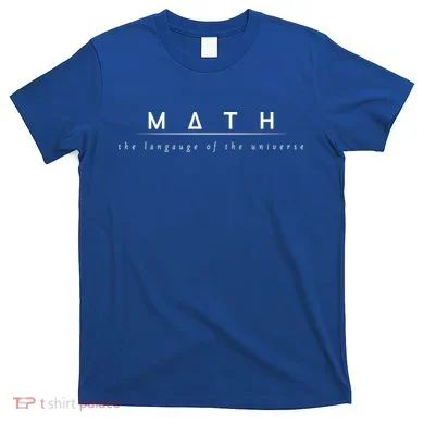 Math The Language Of The Universe T-Shirt