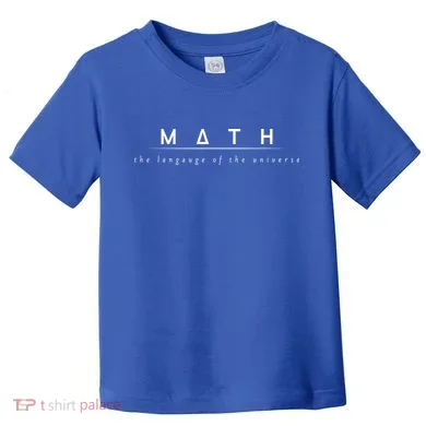Math The Language Of The Universe Toddler T-Shirt