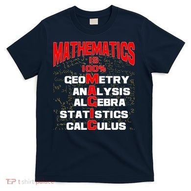 Mathematics Is 100 Percent Magic  T-Shirt