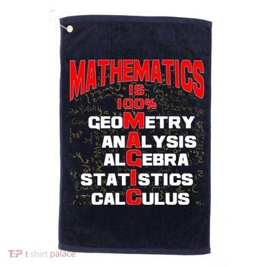 Mathematics Is 100 Percent Magic  Golf Towel