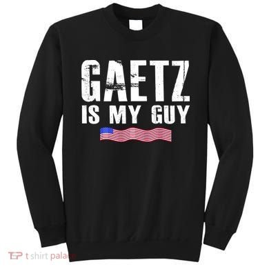 Matt Gaetz Is My Guy Sweatshirt