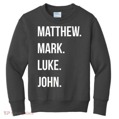Matthew Mark Luke John Jesus Disciples Christian Kids Sweatshirt