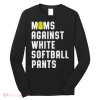 Moms Against White Softball Pants Long Sleeve Shirt thumb 0