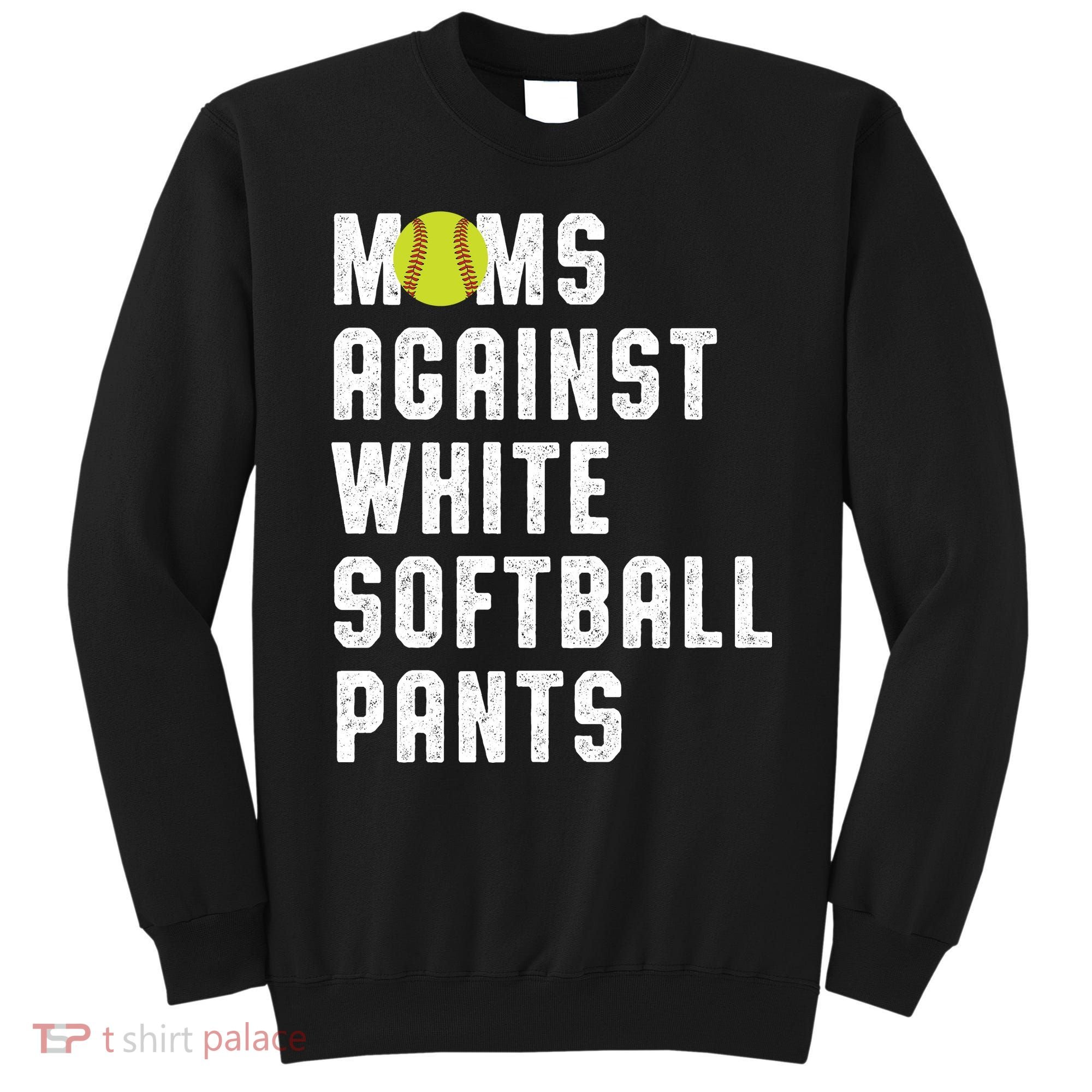 Moms Against White Softball Pants Sweatshirt