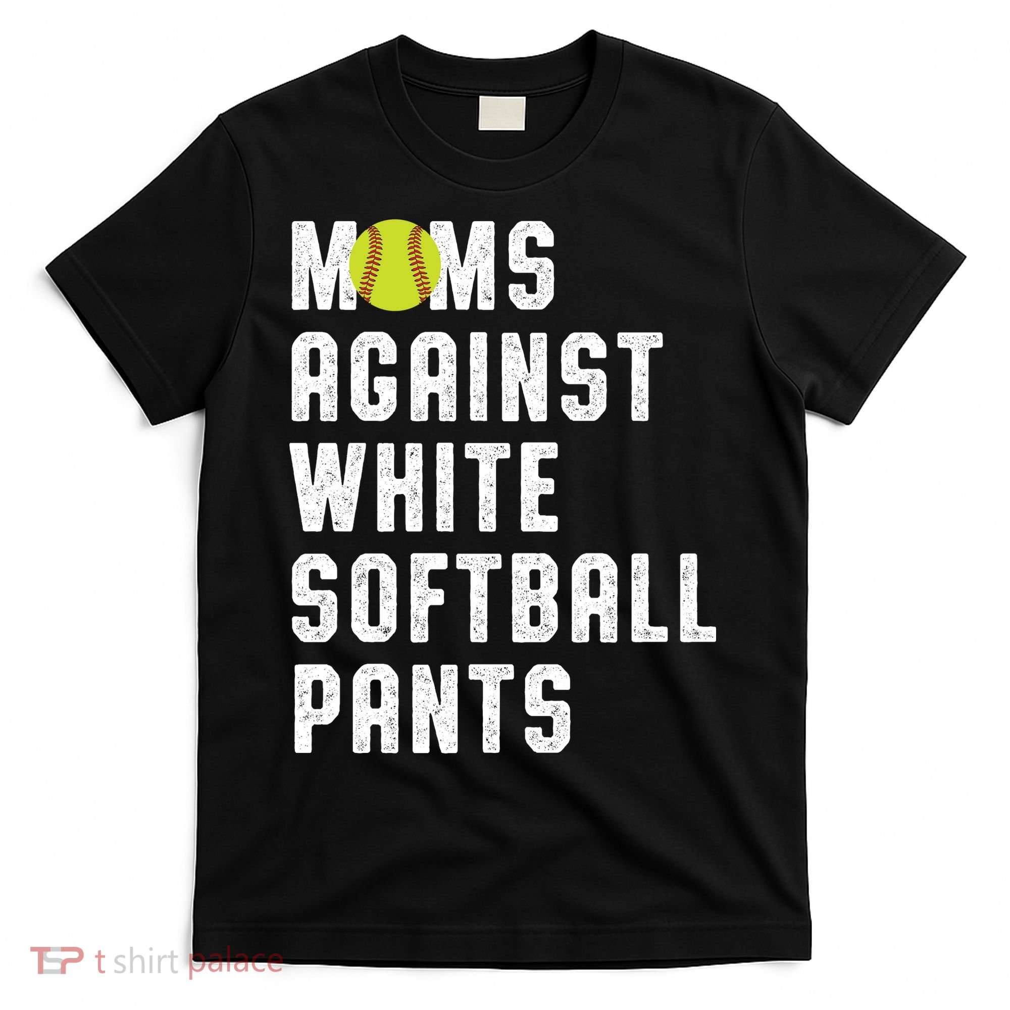 Moms Against White Softball Pants T-Shirt