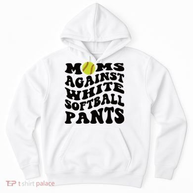 Moms Against White Softball Pants Funny Softball Mom Hoodie
