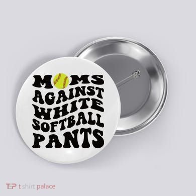 Moms Against White Softball Pants Funny Softball Mom Button